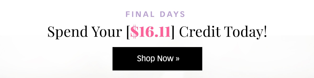 Spend Your [$16.11] Credit Today »