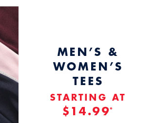  Men's & women's tees starting at $14.99*