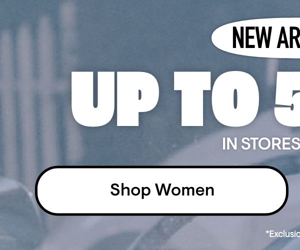 New Arrivals Up to 50% Off Shop Women