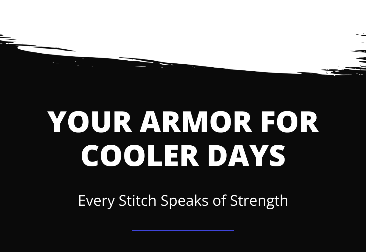 Your Armor for Cooler Days, Every Stitch Speaks of Strength