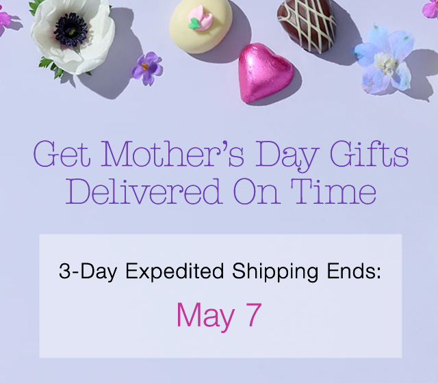 Mother’s Day Gifts Delivery - 3-day Expedited Shipping Ends May 7