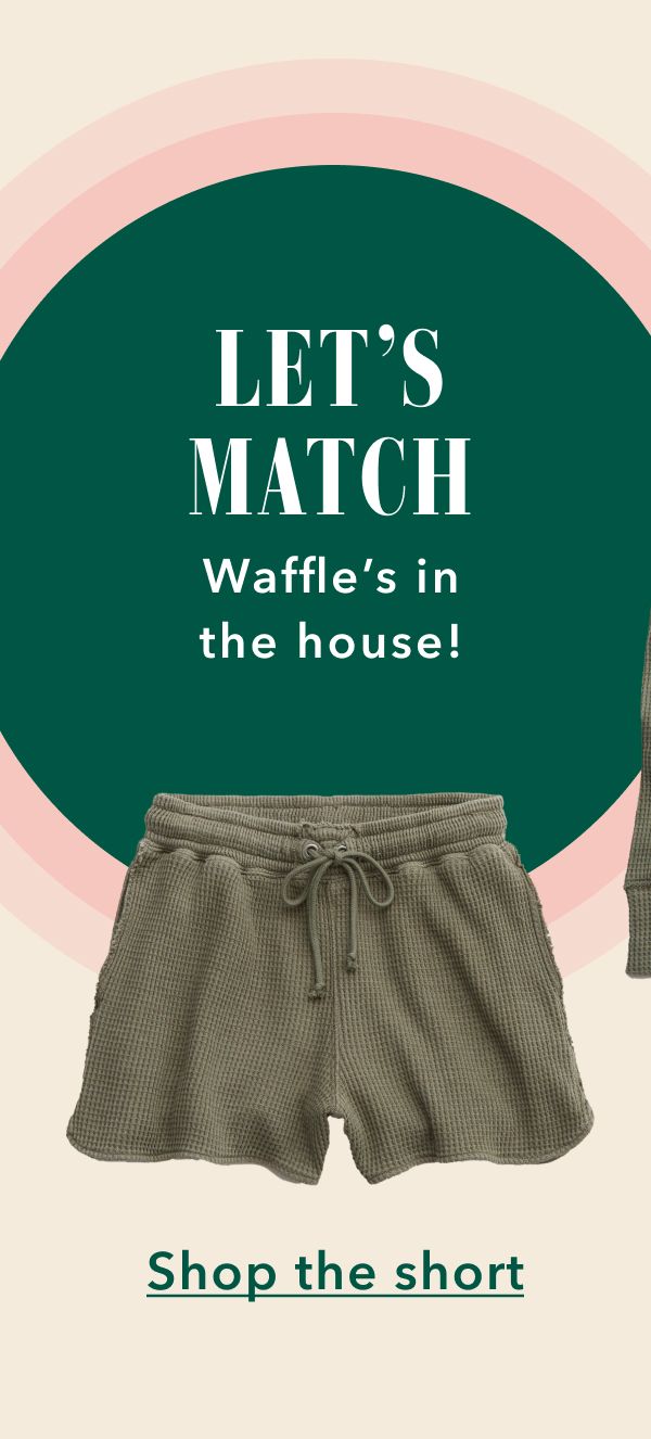 Let's Match Waffle's in the house! Shop the short