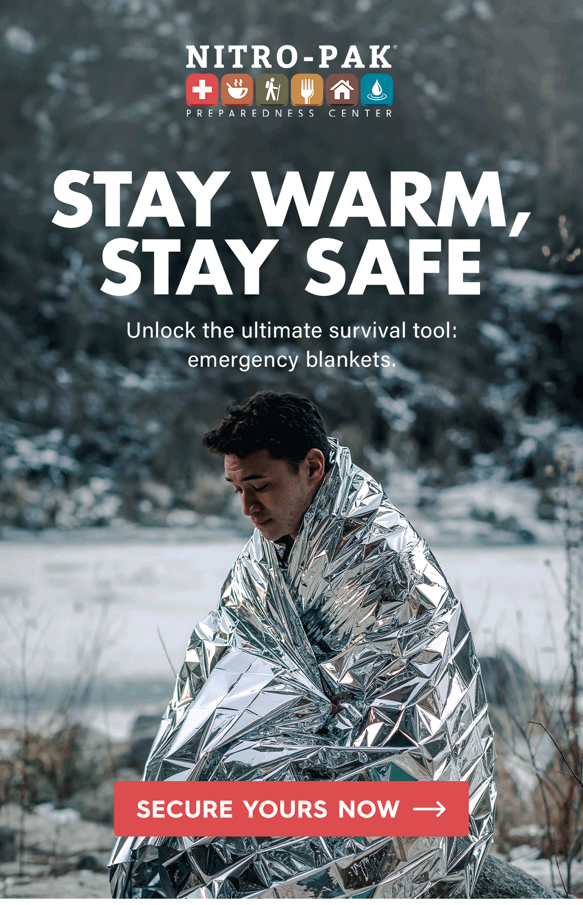 Stay Warm, Stay Safe  Unlock the ultimate survival tool: emergency blankets.  CTA: Secure Yours Now