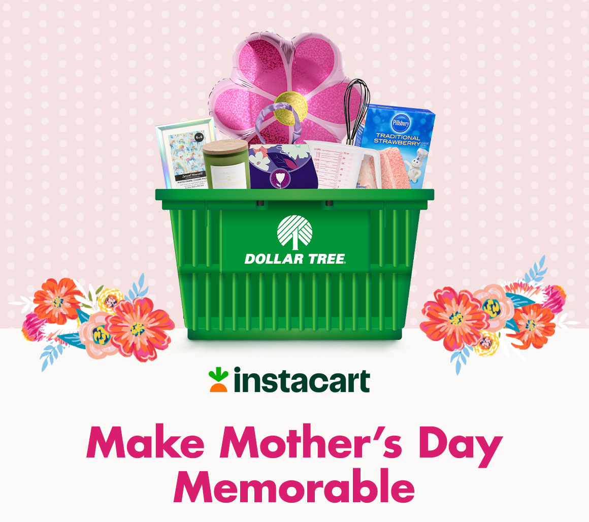 Get Mother’s Day supplies with same-day delivery by shopping Dollar Tree on Instacart