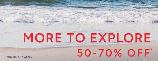 More to explore 50-70% off*