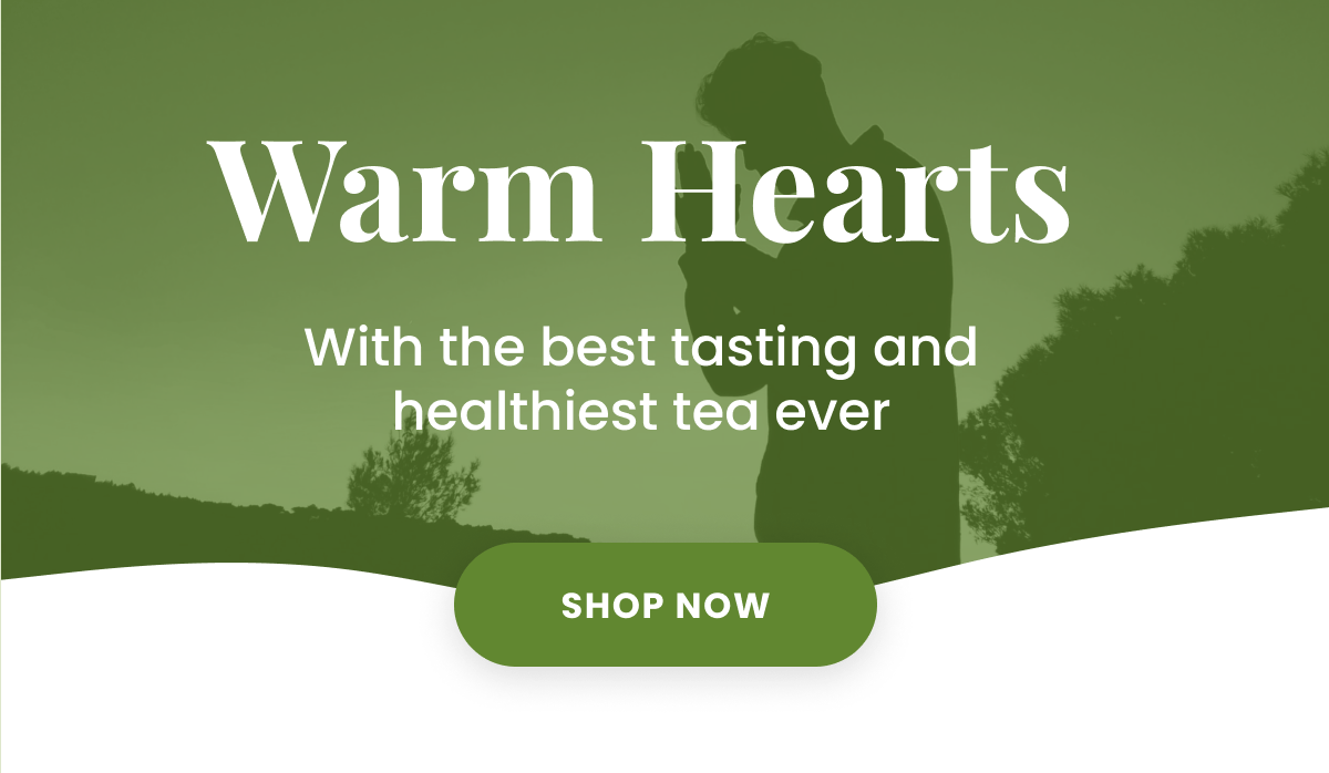 Warm Hearts With The Best Tasting And Healthiest Tea