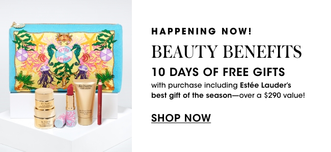 happening now: BEAUTY BENEFITS. 10 days of free gifts