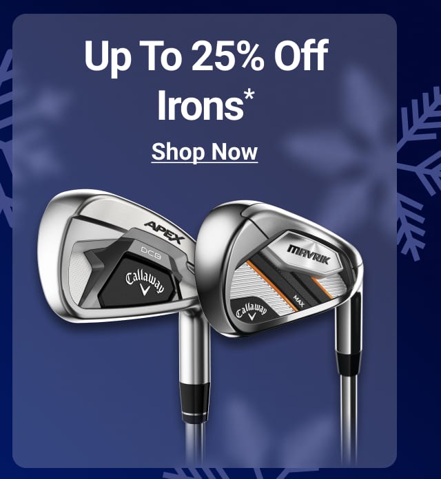 up to twenty five percent off irons shop now