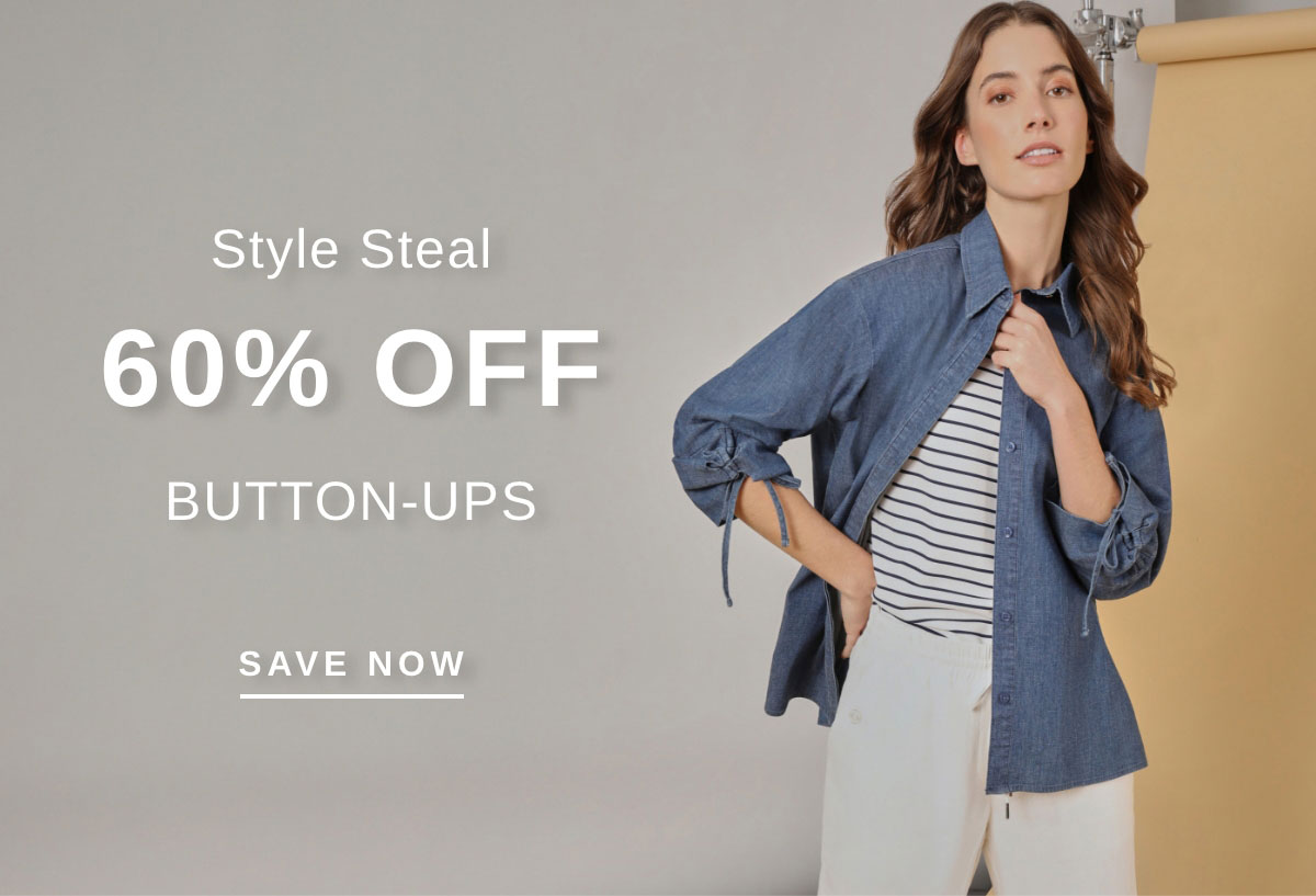 Style Steal 60% OFF BUTTON-UPS | SAVE NOW