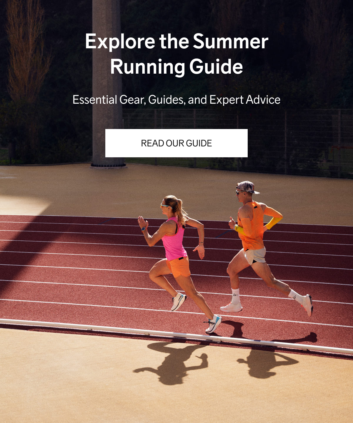 Explore the Summer Running Guide. Essential Gear, Guides, and Expert Advice. ***READ OUR GUIDE***