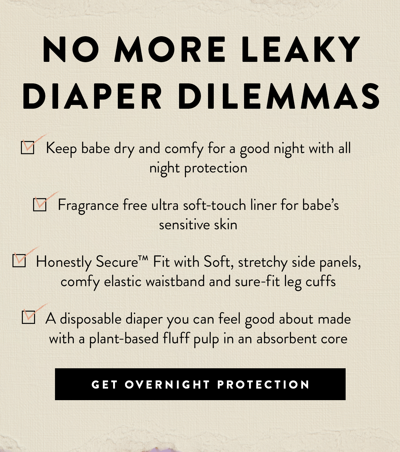 No more leaky diaper dilemmas... Get overnight protection!