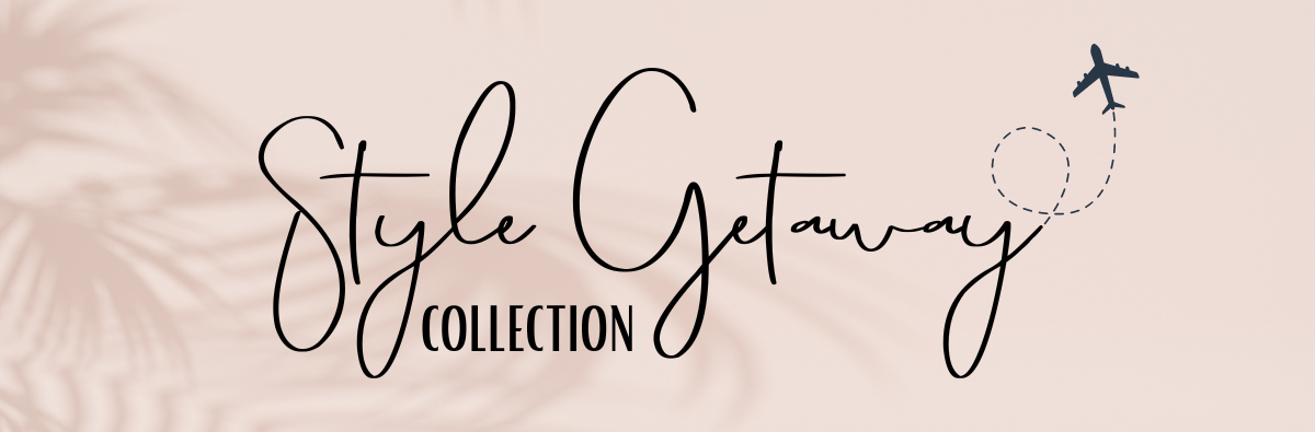 Style getaway collection