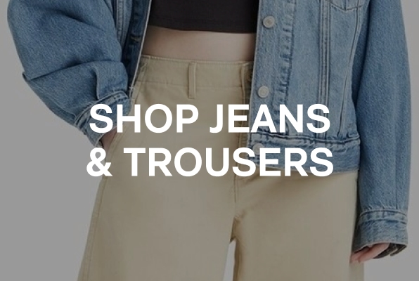 Shop Jeans & Trousers