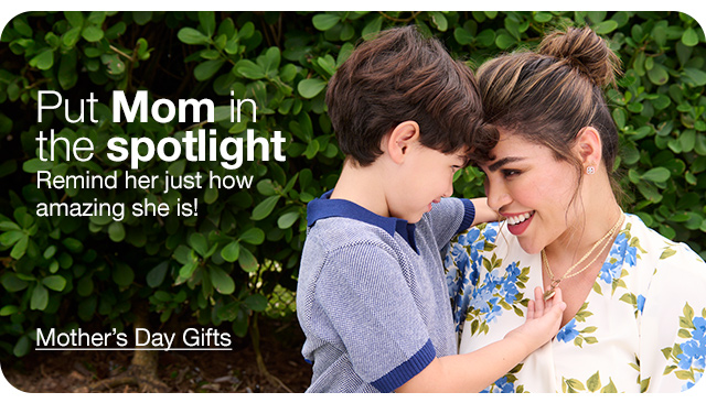 Put Mom in the spotlight. Remind her just how amazing she is! Mother's Day Gifts