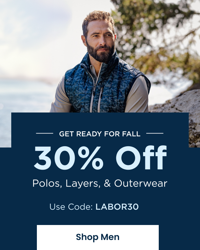 Get Ready for Fall - 30% Off Polos, Layers, & Outerwear - Use code: LABOR30 | SHOP MEN