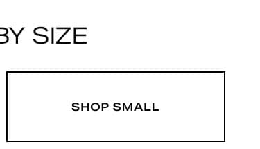 Shop by Size. Shop Small