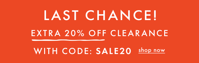 last chance | extra 20% off clearence with code: sale20 | shop now