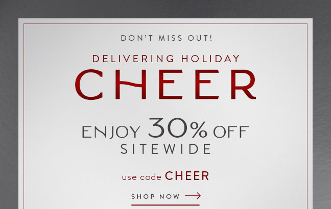 Delivering Holiday Cheer | Enjoy 30% Off Sitewide with code CHEER