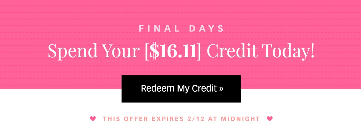 You Have a [$16.11] Credit! Redeem Now »