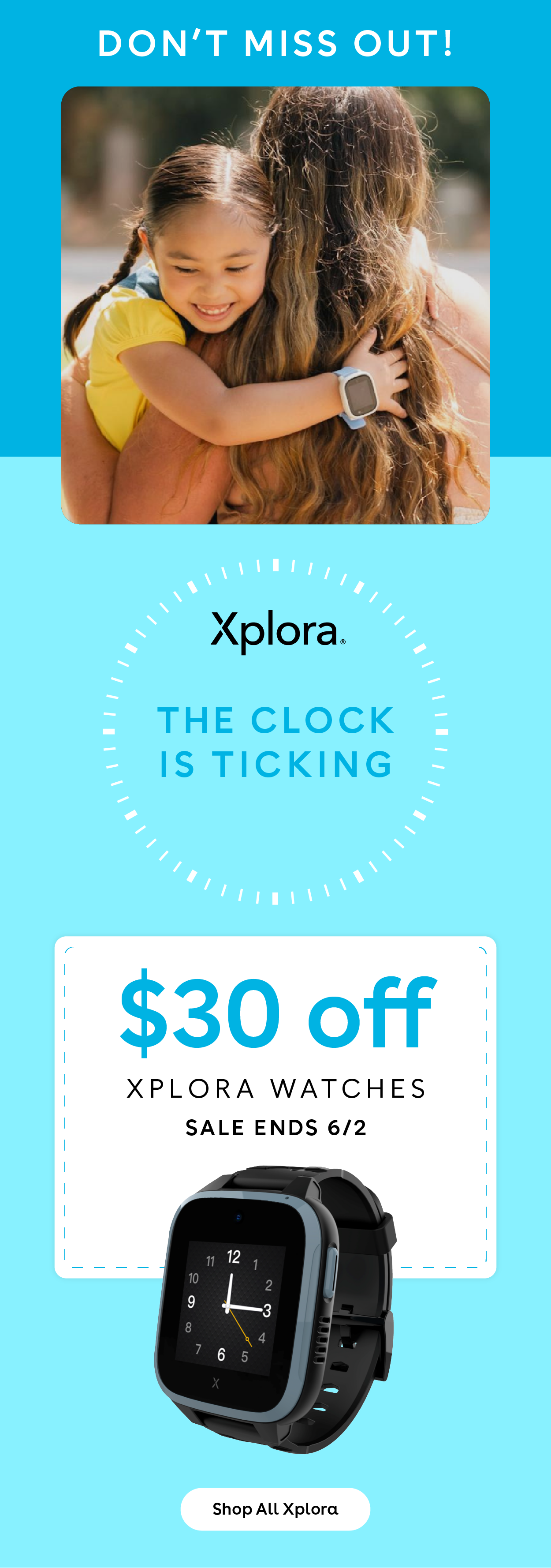 Don't Miss Out - Xplora The clock is ticking for $30 off Xplora watches. Sale ends 6/2. Shop All Xplora