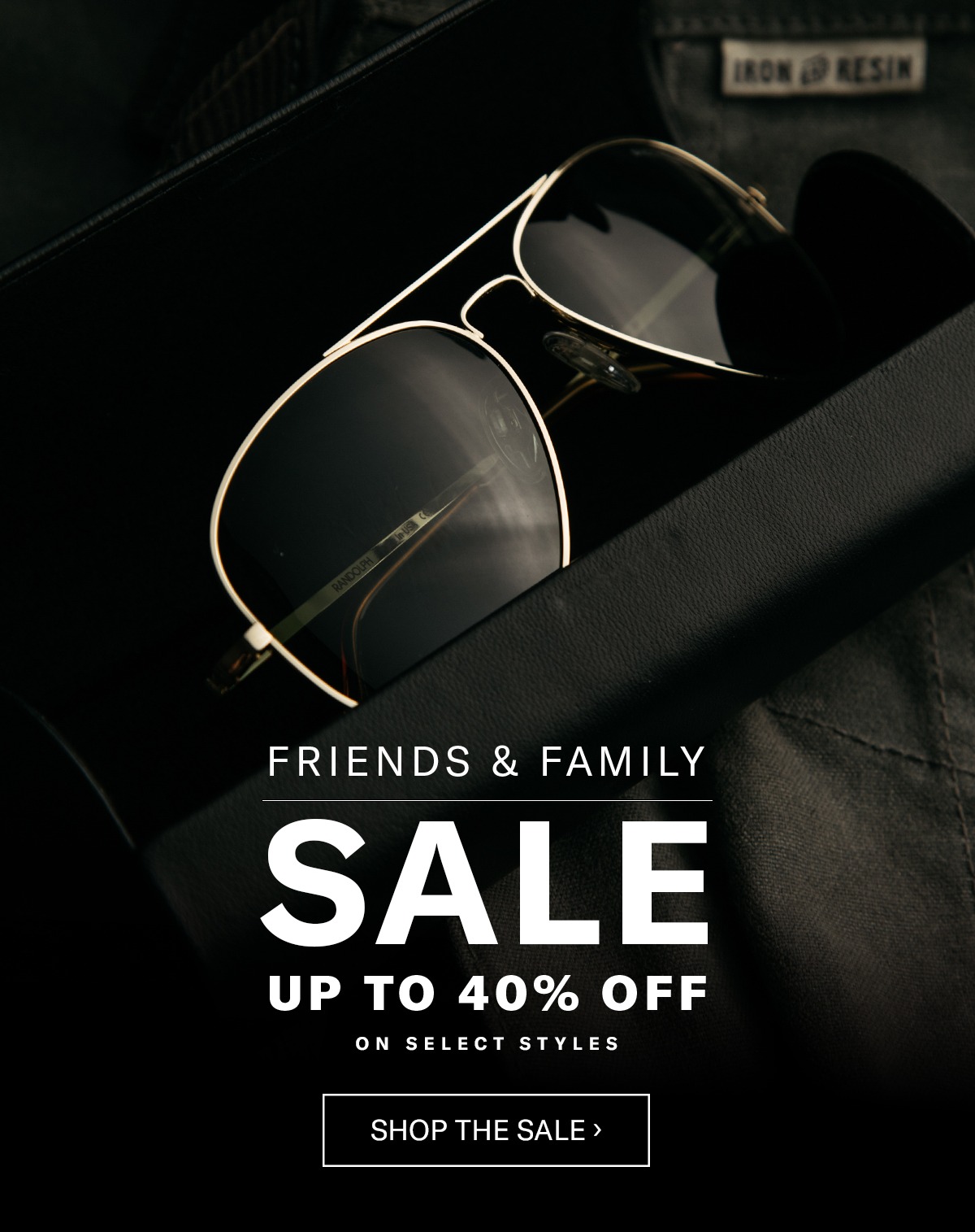 FRIENDS & FAMILY SALE UP TO 40% OFF