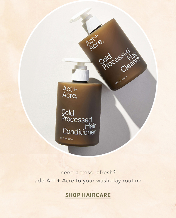 Act + Acre shampoo and conditioner. Shop haircare.