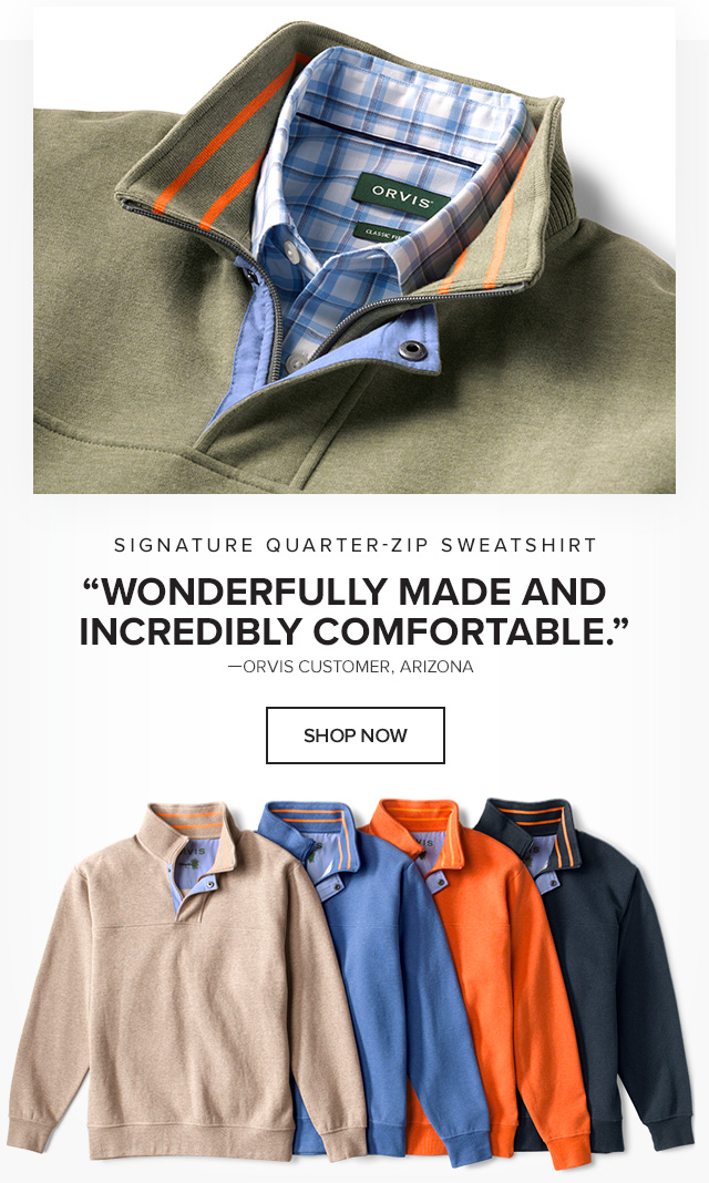 Signature Quarter-Zip Sweatshirt 'Wonderfully made and incredibly comfortable.' —Orvis Customer, Arizona