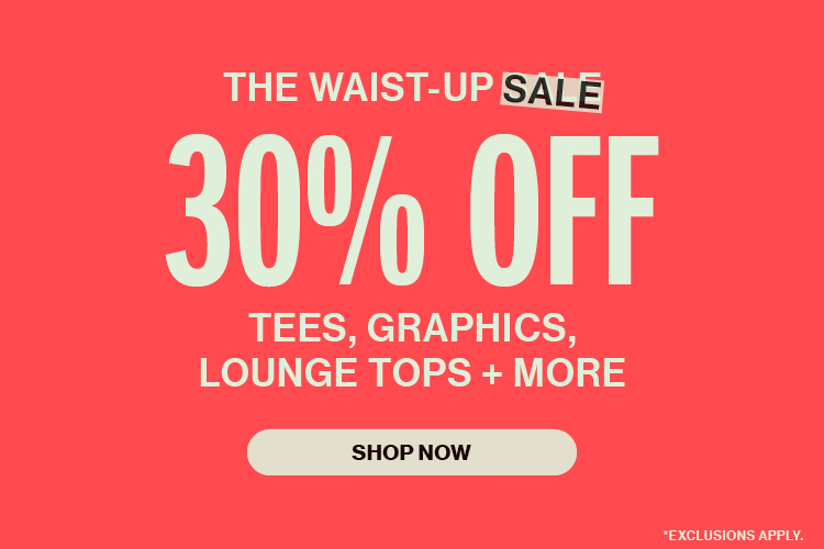 The Waist-Up Sale | 30% Off Tees, Graphics, Lounge Tops + More