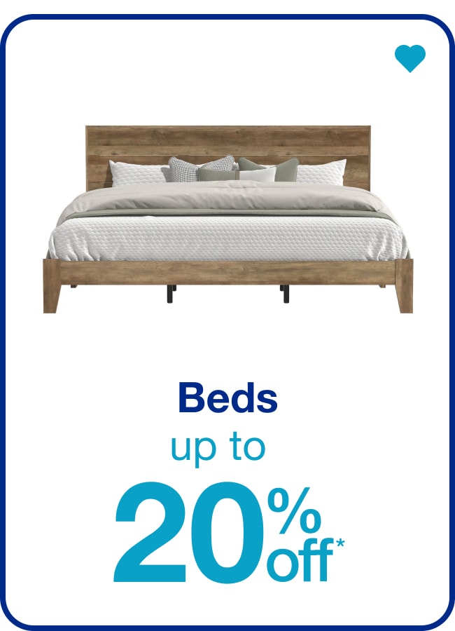 Up To 20% Off* Beds â€” Shop Now!