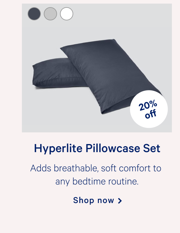 Hyperlite Pillowcase Set >> Adds breathable, soft comfort to any bedtime routine. >> Shop now >>