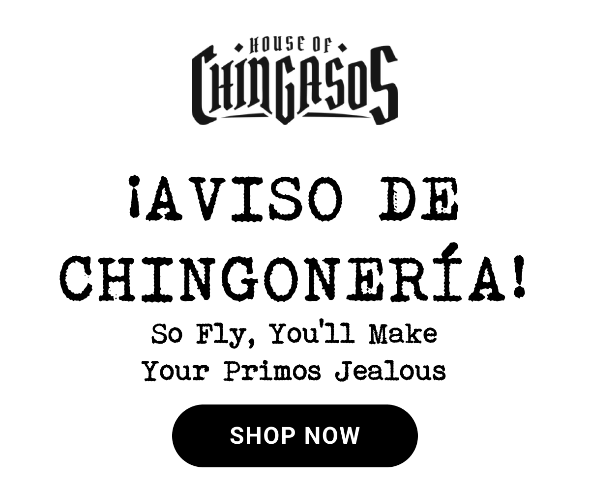 ÃÂ¡AVISO DE CHINGONERÃÂA! So Fly, You'll Make Your Primos Jealous | SHOP NOW