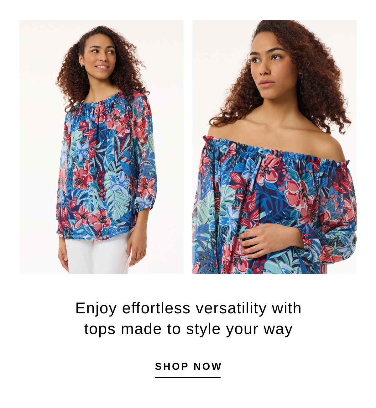 Enjoy effortless versatility with tops made to style your way | SHOP NOW