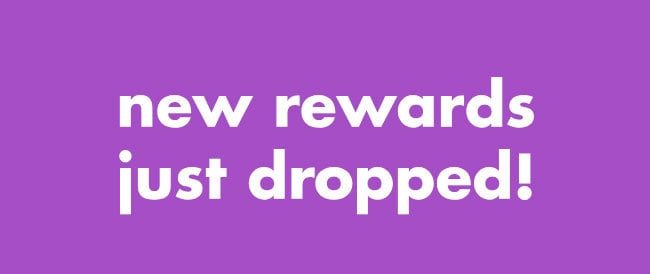 new rewards just dropped