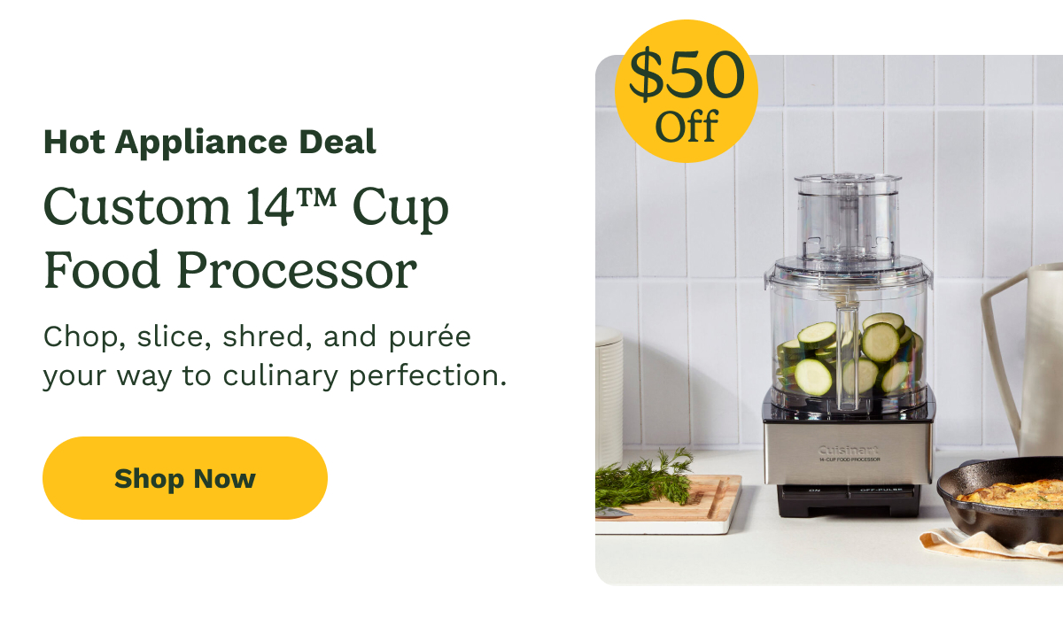 Hot Appliance Deal  Custom 14™ Cup Food Processor Chop, slice, shred, and purée  your way to culinary perfection.