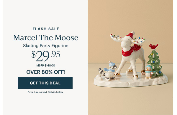 FLASH SALE  Marcel The Moose  Skating Party Figurine  $29.95  OVER 80% OFF!  [GET THIS DEAL] Priced as marked. Details below.