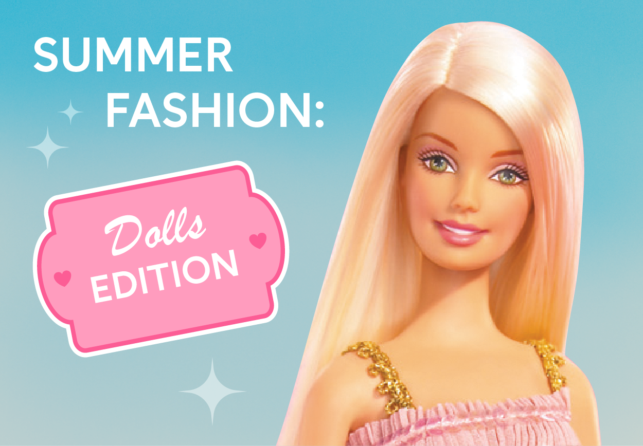 Summer fashion: Dolls Edition