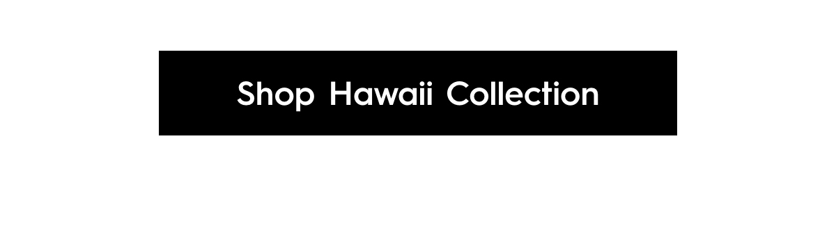 Shop Hawaii Collection