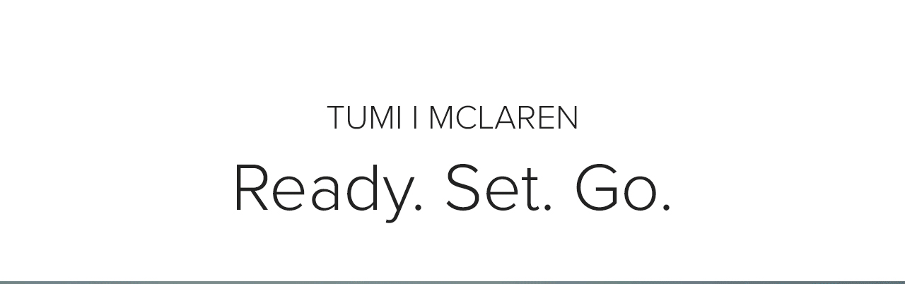 TUMI | McLaren: Ready. Set. Go.