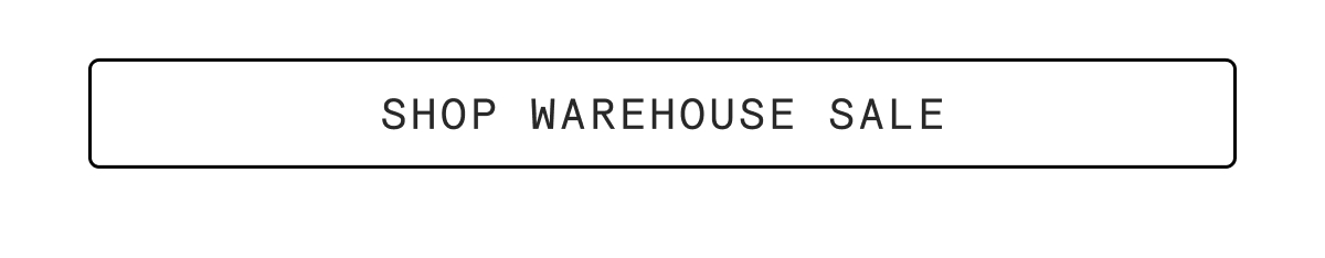 Shop Our Warehouse Sale