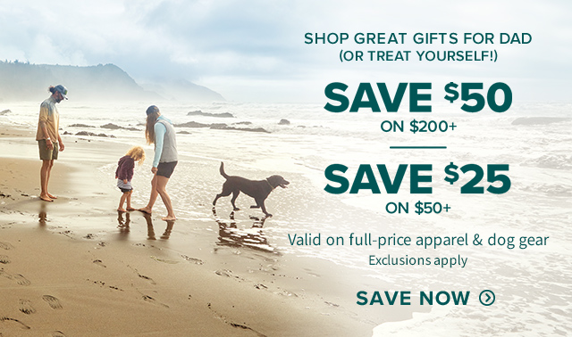 Shop Great Gifts for Dad (or Treat Yourself!) $50 off $200+ | $25 off $50+ Valid on full-price apparel & dog gear Free Shipping on Orders $50+ Exclusions apply