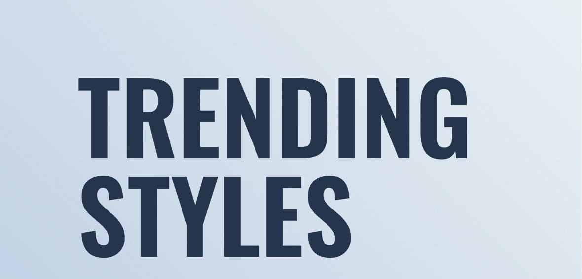 Trending Styles