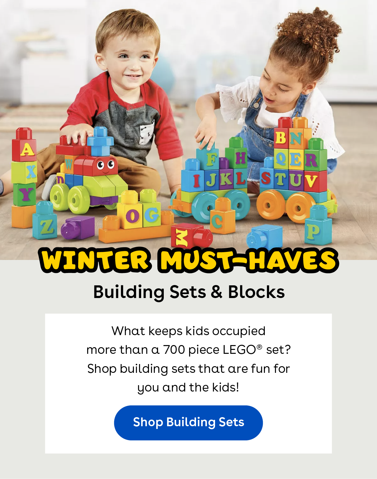 Winter must haves - Building Sets and Blocks. What keeps kids occupied more than a 700 piece LEGO® set? Shop building sets that are fun for you and the kids!