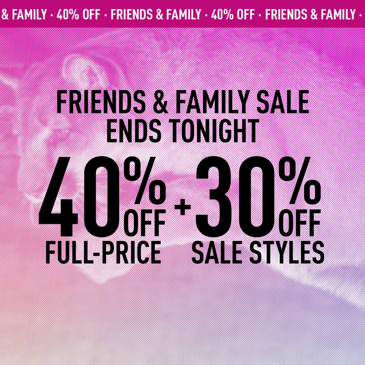 FRIENDS & FAMILY SALE