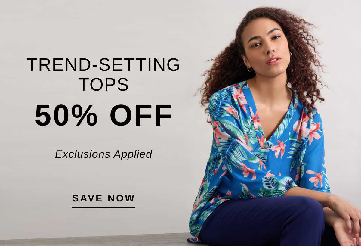 TREND-SETTING TOPS 50% OFF | SAVE NOW