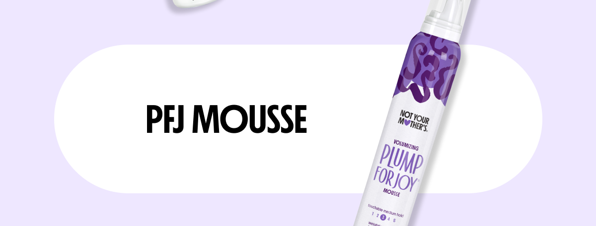 PFJ MOUSSE