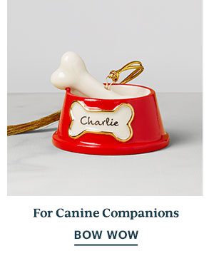 For Canine Companions  BOW WOW