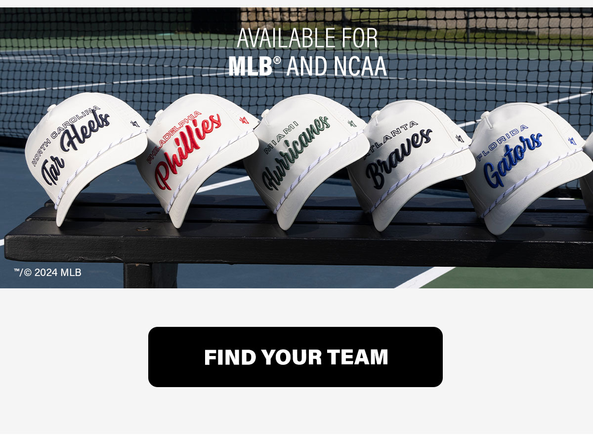 AVAILABLE FOR MLB° AND NCAA | FIND YOUR TEAM