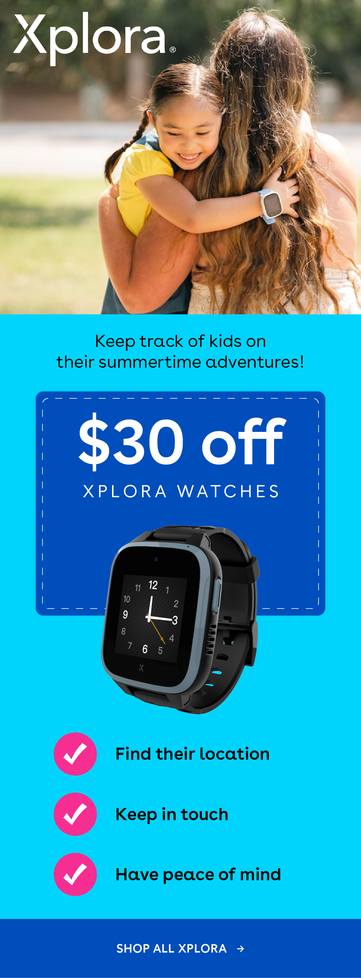 Keep track of kids on their summertime adventures! $30 off Xplora watches - Find their location, keep in touch, have peace of mind. Shop all Xplora