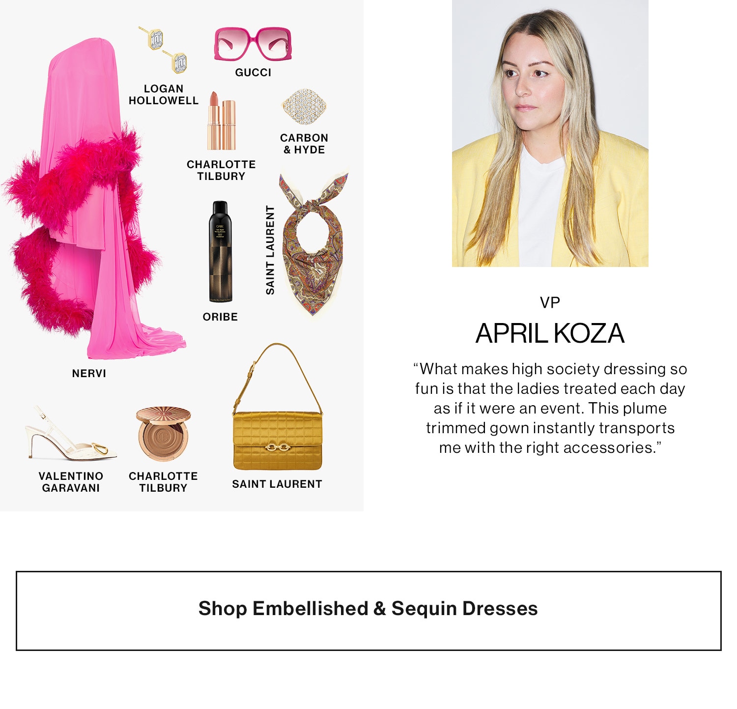 APRIL KOZA, VP SHOP HER PICKS DEK: “What makes high society dressing so fun is that the ladies treated each day as if it were an event. This plume trimmed gown instantly transports me with the right accessories.”