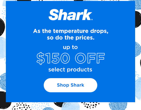 Shark - up to $150 off select products